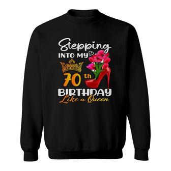 Stepping Into My 70Th Birthday Like A Queen For 70 Years Old Sweatshirt - Seseable