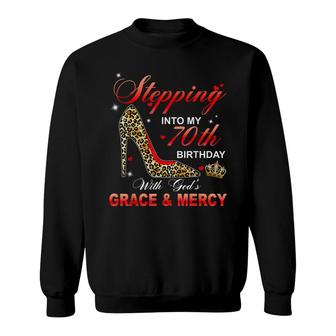 Stepping Into My 70Th Birthday With Gods Grace And Mercy Sweatshirt - Seseable