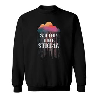 Stop The Stigma Mental Health Matters Awareness Dripping Cloud Sweatshirt - Seseable