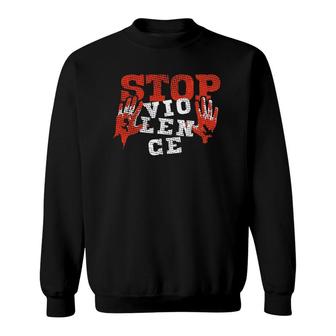 Stop Violence Human Rights Political Sweatshirt | Mazezy CA