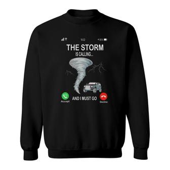 Storm Is Calling Funny Meteorologist Chasing Storm Chaser Sweatshirt - Thegiftio UK