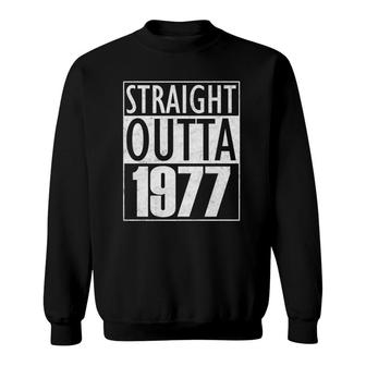 Straight Outta 1977 - 44Th Birthday 44 Years Old Gift Sweatshirt - Seseable