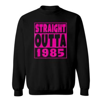 Straight Outta 1985 36Th Birthday For A 36 Years Old Sweatshirt - Seseable