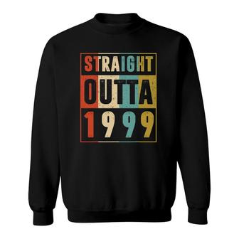 Straight Outta 1999 Vintage 22 Years Old 21Nd Birthday Gift Sweatshirt - Seseable