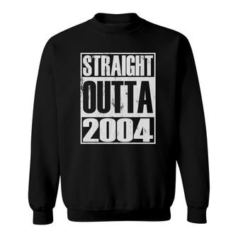 Straight Outta 2004 18 Years Old 18Th Birthday Sweatshirt - Seseable