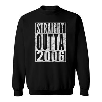 Straight Outta 2006 15Th Birthday 15 Years Old Boy Girl Sweatshirt - Seseable
