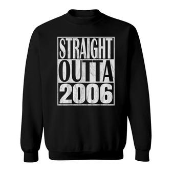 Straight Outta 2006 16 Years Old 16Th Birthday Vintage Sweatshirt - Seseable