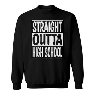 Straight Outta High School Funny Class 2022 Graduate Sweatshirt - Seseable
