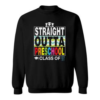 Straight Outta Preschool Graduate Proud Graduation Class Of Sweatshirt - Seseable