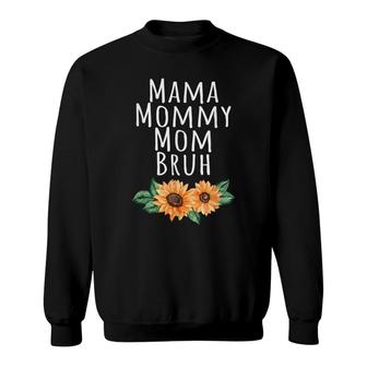 Sunflower Mama Mommy Mom Bruh Quote Funny Mothers Day 2022 Sweatshirt - Seseable
