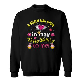 Super Blink Cake Heart A Queen Was Born In May Happy Birthday Sweatshirt - Seseable