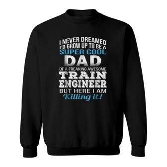 Super Cool Dad Of Train Engineer Fathers Day Gift Sweatshirt - Seseable