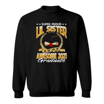 Super Proud Lil Sister Of An Awesome 2021 Graduate Sweatshirt - Seseable