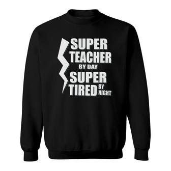 Super Teacher By Day Super Tired By Night School Sweatshirt | Mazezy