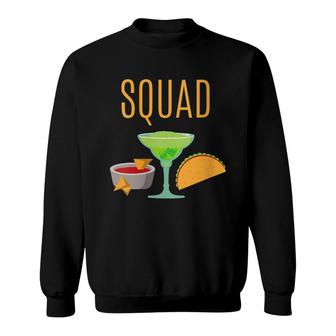 Taco Squad Chips And Salsa Margarita Taco Sweatshirt - Seseable