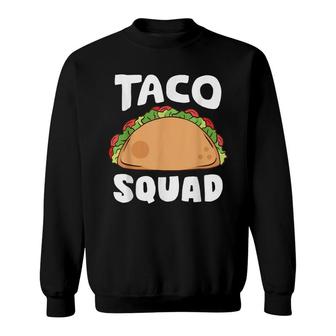 Taco Squad Taco Lover Cinco De Mayo Sweatshirt - Seseable