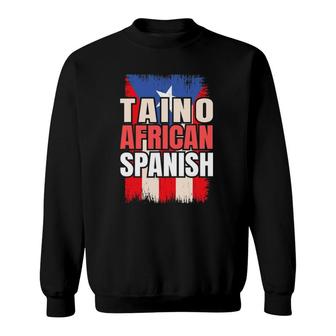 Taino African Spanish Roots Spain Hispanic Culture Sweatshirt