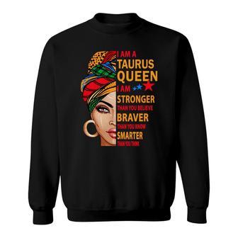 Taurus Queen I Am Stronger Birthday Gift For Taurus Zodiac Sweatshirt - Seseable