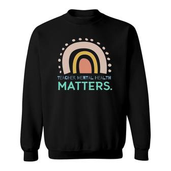 Teacher Mental Health Awareness Support Mental Health Sweatshirt - Seseable