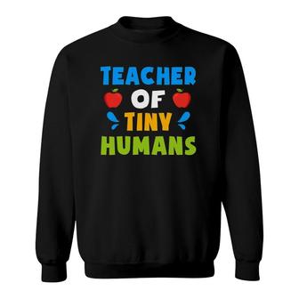 Teacher Of Tiny Humans Teacher Appreciation Day Cute Sweatshirt | Mazezy