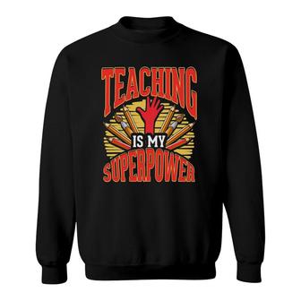 Teaching Is My Superpower Teacher Back To School Day Sweatshirt | Mazezy