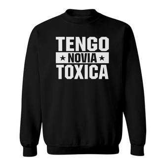 Tengo Novia Toxica Funny Saying Sweatshirt | Mazezy DE