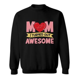 Thanks For Your Dna Mom I Turned Out Awesome Mothers Day Sweatshirt - Seseable