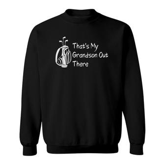 Thats My Grandson Out There Quote Women Golf Grandma Sweatshirt | Mazezy
