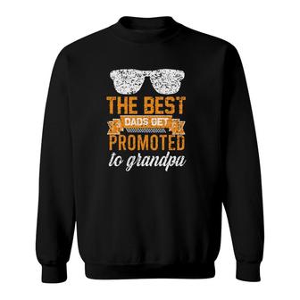 The Best Dads Get Promoted To Grandpa 2022 Fathers Day Sweatshirt - Seseable