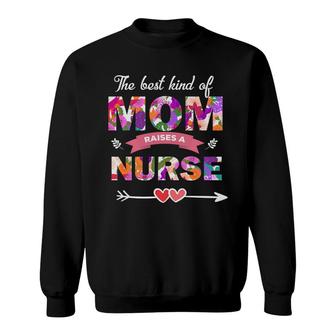 The Best Kind Of Mom Raises A Nurses Day Sweatshirt - Seseable