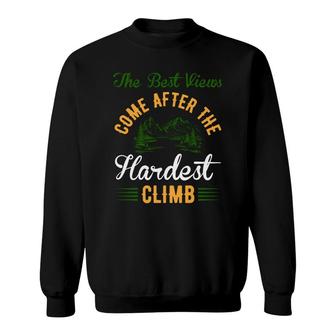 The Best Views Come After The Hardest Climb Explore Travel Lover Sweatshirt - Seseable