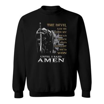 The Devil Saw Me With My Head Down Until I Said Amen 2022 Graphic Sweatshirt - Seseable