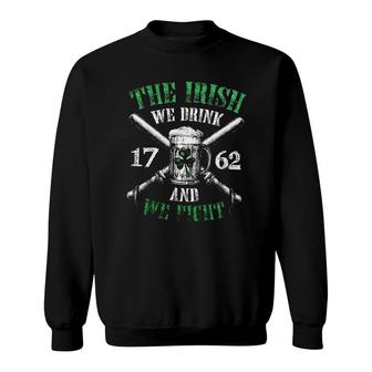 The Irish We Drink And Fight St Patrick Day Awesome 2022 Gift	 Sweatshirt - Seseable