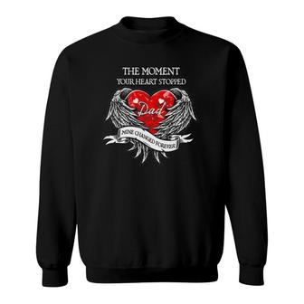 The Moment Your Heart Stopped Dad Mine Changed Forever Sweatshirt | Mazezy