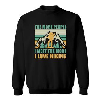 The More People I Meet The More I Live Hike Explore Travel Lover Sweatshirt - Seseable