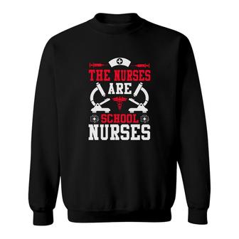 The Nurses Are School Nurse Graphics Hd New 2022 Sweatshirt - Seseable