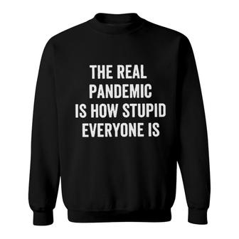 The Real Is How Stupid Everyone Design 2022 Gift Sweatshirt - Seseable