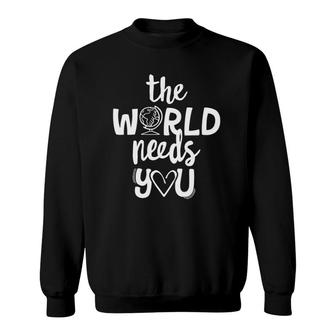 The World Needs You Teacher Kindness Growth Mindset Gift Sweatshirt | Mazezy