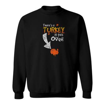 Theres A Turkey In This Oven Pregnant Distressed Sweatshirt - Monsterry CA