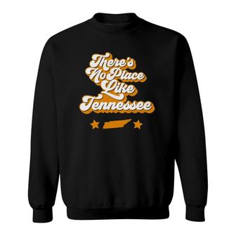Theres No Place Like Tennessee Home State Retro Style Sweatshirt - Seseable
