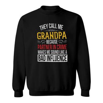 They Call Me Grandpa Because Partner In Crime New Letters Sweatshirt - Seseable