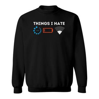 Things I Hate - Gamer Computer Science Programmer & Coding Sweatshirt - Thegiftio UK