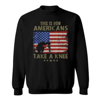 This Is How Americans Take A Knee Sweatshirt - Seseable