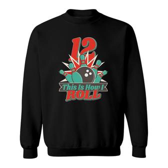 This Is How I Roll 12 Years Old Bowling Birthday Sweatshirt | Seseable UK