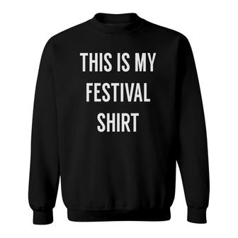 This Is My Festival  - Music Festival Clothing Sweatshirt