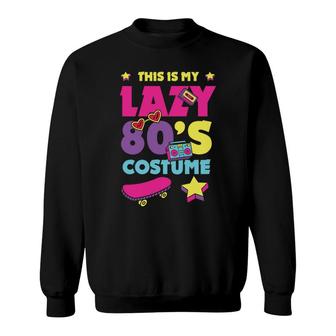 This Is My Lazy 80S Costume Funny Cute Gift For 80S 90S Style Sweatshirt - Seseable