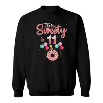 This Sweety Is 11 Years Old 11Th Birthday Girl Family Donut Sweatshirt - Seseable