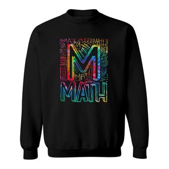 Tie Dye Math Typography Mathematics Math Teacher Gift Sweatshirt | Mazezy