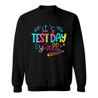Tie Dye Test Day Teacher T Its Test Day Yall Sweatshirt - Seseable