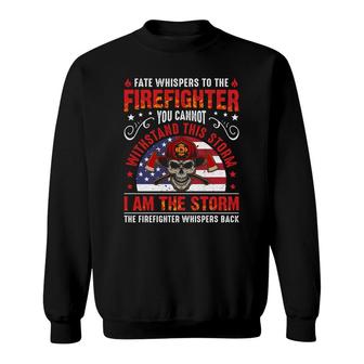 To The Firefighter I Am The Storm Funny Job Gift Sweatshirt - Seseable
